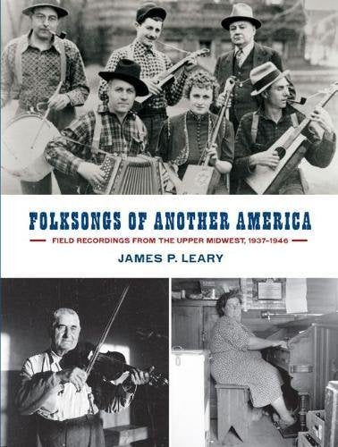 Folksongs of Another America: Field Recordings from the Upper Midwest, 1937–1946 (Languages and Folklore of Upper Midwest)