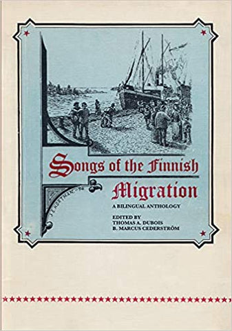 Songs of the Finnish Migration: A Bilingual Anthology (Languages and Folklore of Upper Midwest)